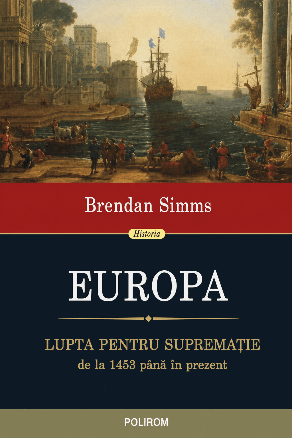 Europa. Lupta pentru supremație de la 1453 până în prezent