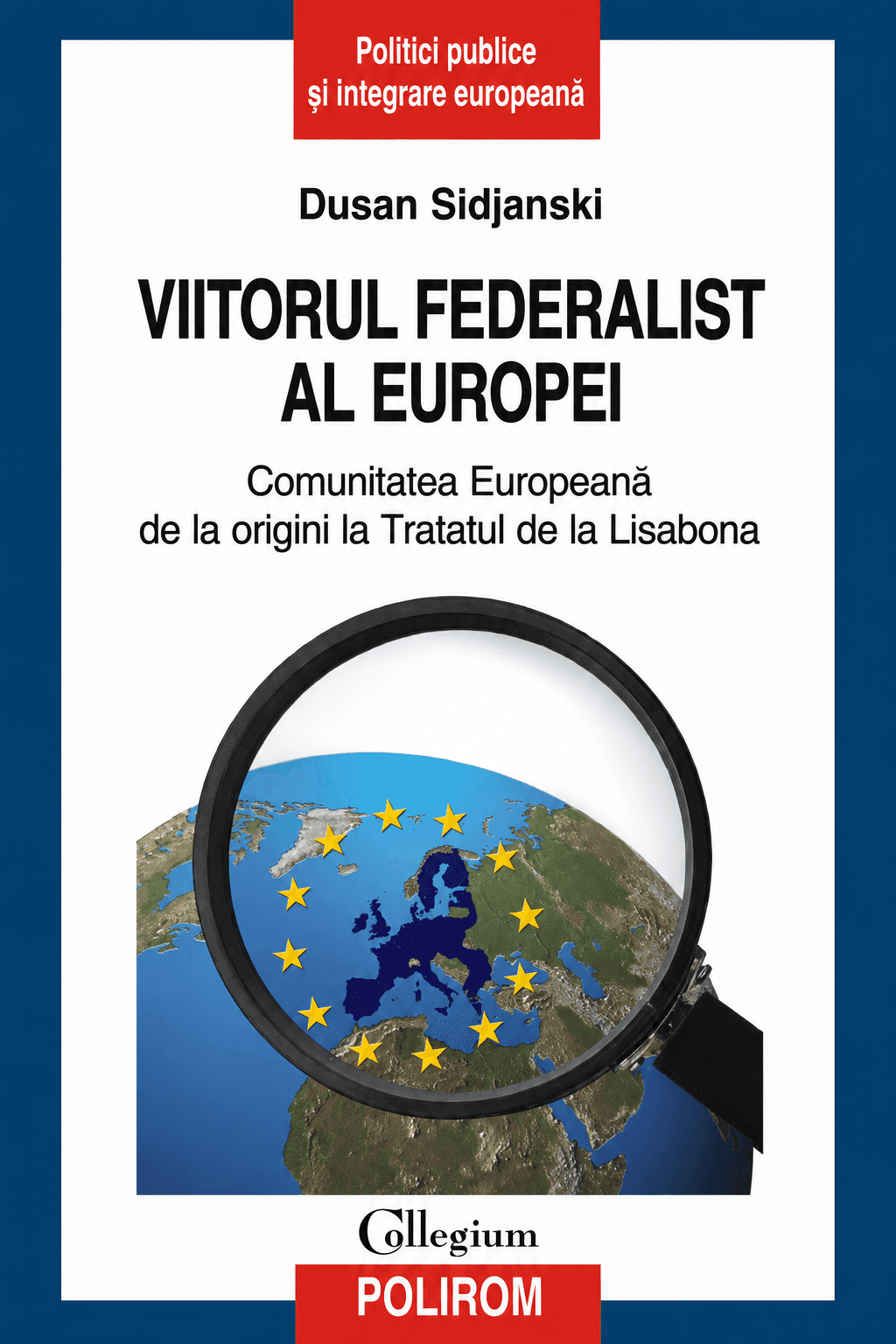 Viitorul Federalist al Europei. Comunitatea Europeană de la origini la Tratatul de la Lisabona