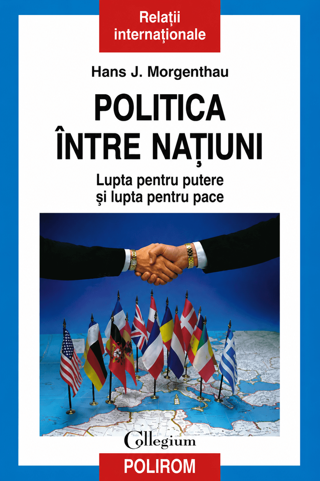 Politica între națiuni. Lupta pentru putere și lupta pentru pace ed. a 7-a