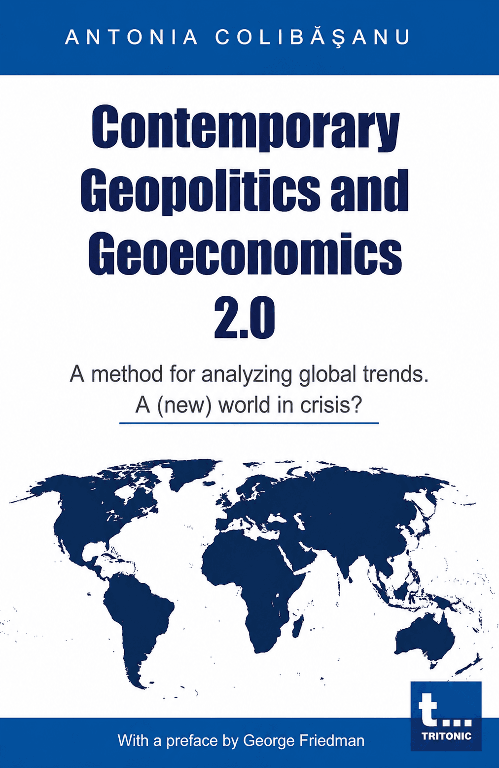 Contemporary Geopolitics and Geoeconomics 2.0. A method for analyzing global trends. A (new) world in crisis?