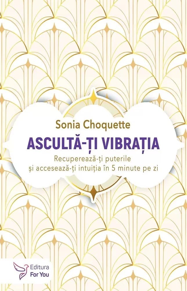 Ascultă-ți vibrația: recuperează-ți puterile și accesează-ți inuiția în 5 minute pe zi