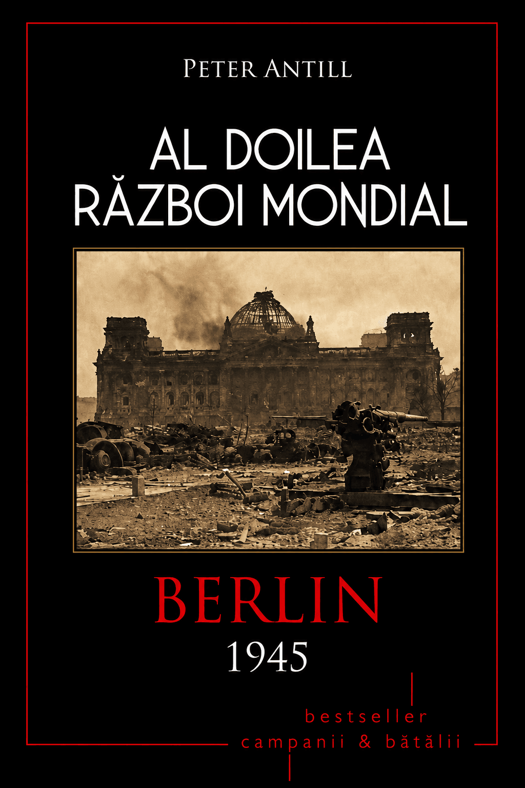 Al Doilea Război Mondial. Vol. 10: Berlin 1945: Sfârșitul Reichului de o mie de ani