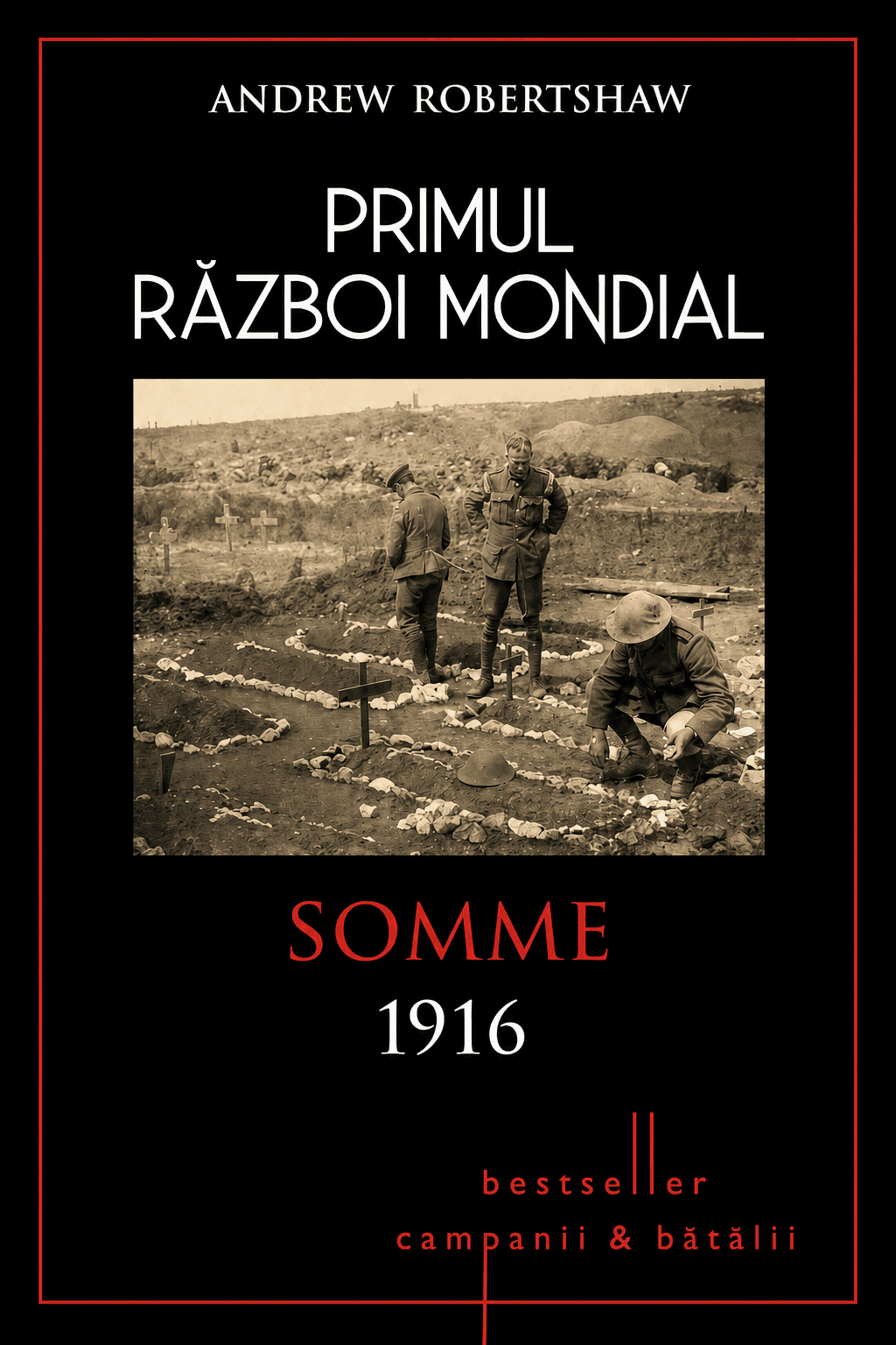 Primul Război Mondial. Vol. 3: Somme 1916: Tragedie și triumf