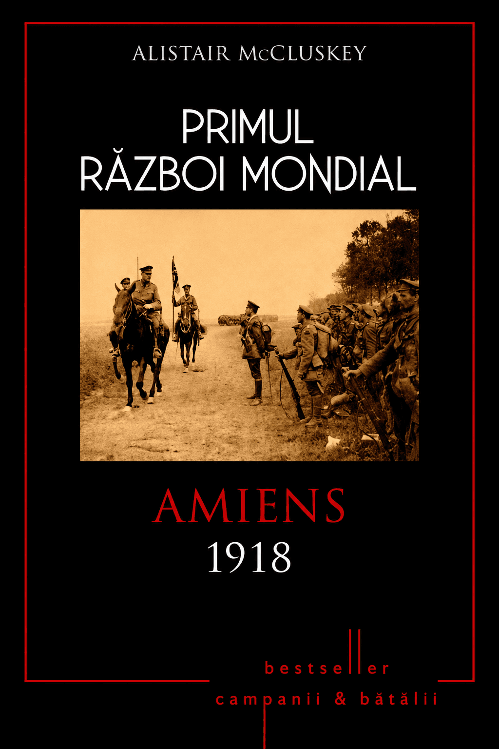 Primul Război Mondial. Vol. 9: Amiens 1918: Ziua neagră a armatei germane