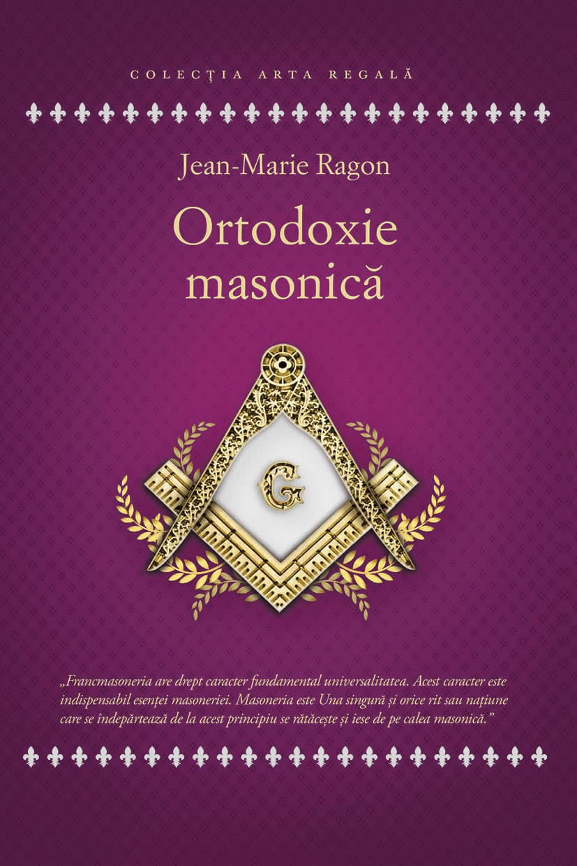 Ortodoxie masonică: Istorie, Rituri, Doctrine