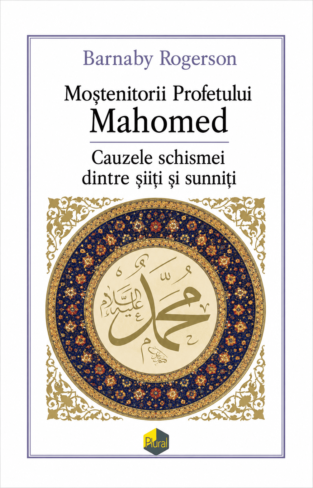 Moștenitorii Profetului Mahomed. Cauzele schismei dintre șiiți și sunniți