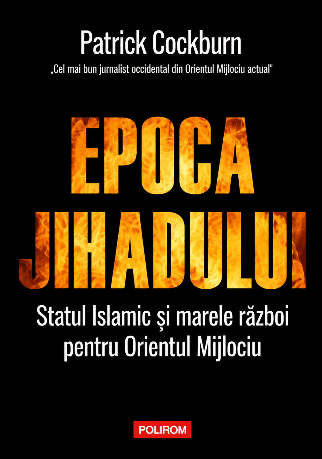 Epoca Jihadului. Statul Islamic și marele război pentru Orientul Mijlociu